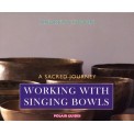 Working with Singing Bowls: A Sacred Journey - Andrew Lyddon