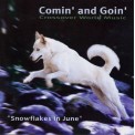 Snowflakes in June - Comin' & Goin'