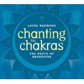Chanting the Chakras: Roots of Awakening -  Layne Redmond