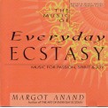 The Music of Everyday Ecstasy - Margo Anand