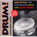 Drum! How to Play the Rhythms of Africa & Latin America - Geoff Johns