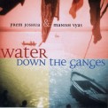 Water Down the Ganges - Prem Joshua & Manish Vyas