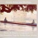 Deeply Relax & Meditate - Music & Mantra Companion CD for Kundalini Yoga - Shakta Kaur Khalsa