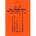 How to Play The Didjeridoo: A Practical Guide for Everyone - Jonathan Cope