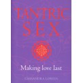 Tantric Sex: Making Love Last - Cassandra Lorius