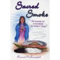Sacred Smoke: The Ancient Art of Smudging for Modern Times - Harvest McCampbell