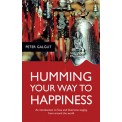 Humming Your Way to Happiness - Peter Galgut