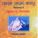 Frank Perry - Tibetan Singing Bowls - Legend of Shambhala