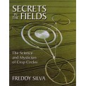Freddy Silva - Secrets in the Fields: The Science & Mysticism of Crop Circles