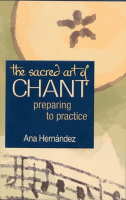 Ana Hernandez - The Sacred Art of Chant: Preparing to Practice