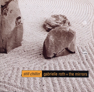 Gabrielle Roth & The Mirrors - Still Chillin'