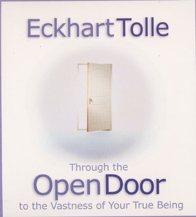 Eckhart Tolle - Through the Open Door to the Vastness of Your True Being