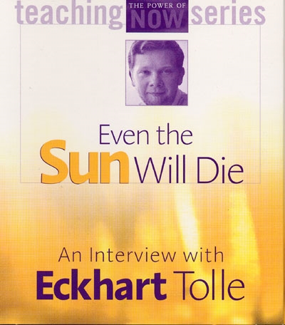 Eckhart Tolle - Even the Sun Will Die