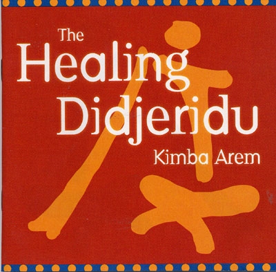 The Healing Didjeridu - Kimba Arem