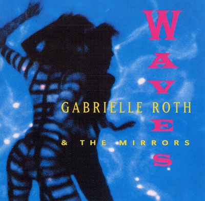 Gabrielle Roth & The Mirrors - Waves