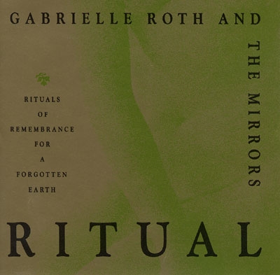 Gabrielle Roth & The Mirrors - Ritual