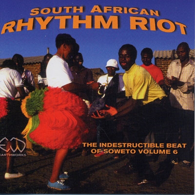 South African Rhythm Riot - The Indestructible Beat of Soweto Volume 6