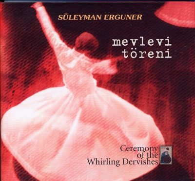 Ceremony of the Whirling Dervishes - Suleyman Erguner