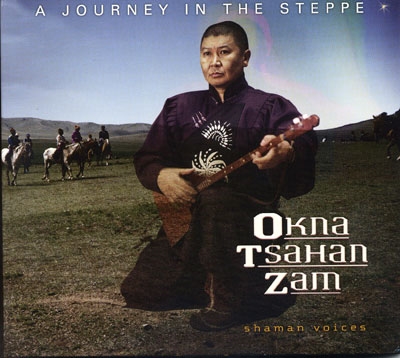 A Journey in the Steppe - Shaman Voices - Okna Tsahan Zam - CD  & DVD