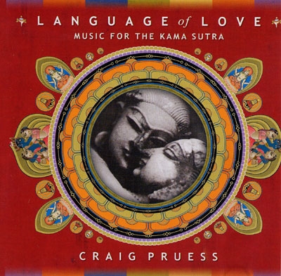 Craig Pruess - Language of Love: Music for the Kama Sutra