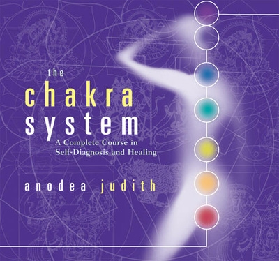 The Chakra System: A Complete Course in Self-Diagnosis & Healing - Anodea Judith - 6 CDs