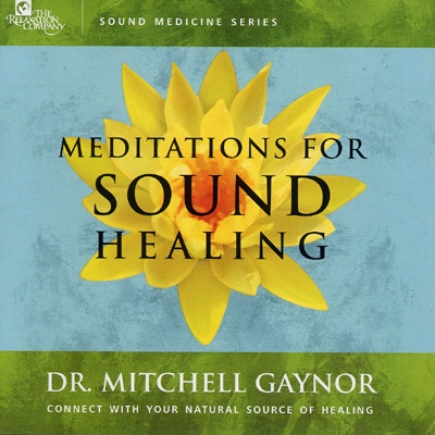 Dr. Mitchell Gaynor - Meditations for Sound Healing