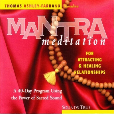 Thomas Ashley-Farrand - Mantra Meditation for Attracting & Healing Relationships
