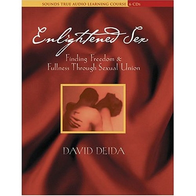 David Deida - Enlightened Sex: Finding Freedom & Fullness Through Sexual Union - 6 CDs