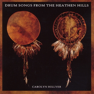 Carolyn Hillyer - Drum Songs from the Heathen Hills