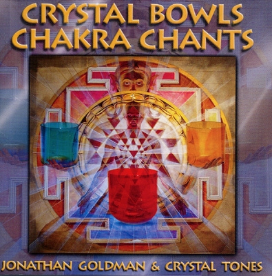 Jonathan Goldman & Crystal Tones - Crystal Bowls Chakra Chants