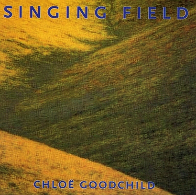 Chloe Goodchild - Singing Field - CD Single
