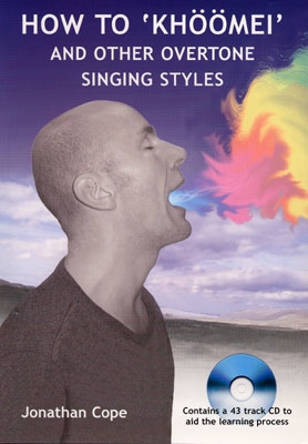 How to "Khoomei" & Other Overtone Singing Styles - Jonathan Cope