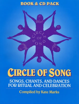 Circle of Song - Songs, Chants, & Dances for Ritual & Celebration - Kate Marks