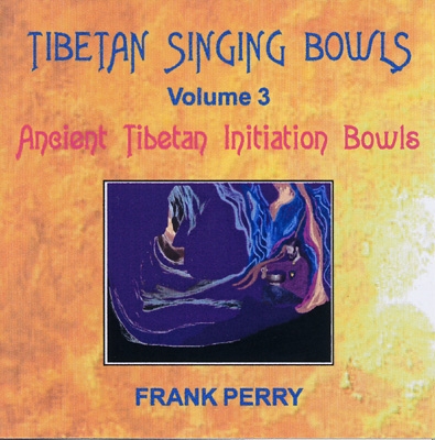Frank Perry - Tibetan Singing Bowls - Ancient Tibetan Initiation Bowls