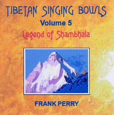 Frank Perry - Tibetan Singing Bowls - Legend of Shambhala