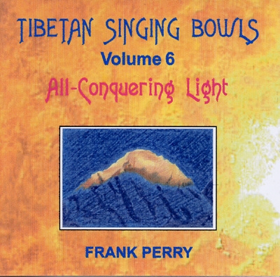 Frank Perry - Tibetan Singing Bowls - All-Conquering Light