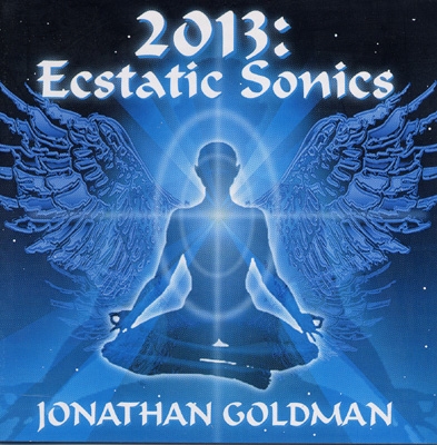 Jonathan Goldman - 2013: Ecstatic Sonics