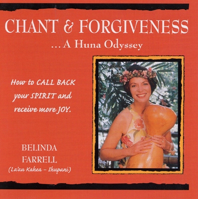 Belinda Farrell - Chant & Forgiveness: A Huna Odyssey