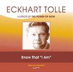 Eckhart Tolle - Know That "I Am"