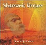 Anugama - Shamanic Dream
