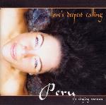 Peru the Singing Woman - Loves Deepest Calling
