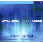 Chloe Goodchild - Awakening Through Sound - 5 CDs and DVD