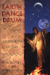 Earth Dance Drum: A Celebration of Life - Blackwolf and Gina Jones