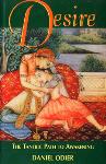 Desire: The Tantric Path to Awakening - Daniel Odier