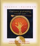 Shamanic Journeying: A Beginners Guide - Sandra Ingerman