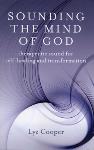 Lyz Cooper - Sounding The Mind of God - Therapeutic Sound for Self-Healing and Transformation