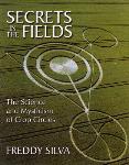 Freddy Silva - Secrets in the Fields: The Science and Mysticism of Crop Circles