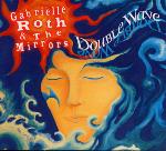 Gabrielle Roth and The Mirrors - Double Wave