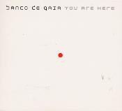 Banco de Gaia - You Are Here