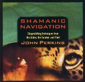 Shamanic Navigation - John Perkins - 2 CDs